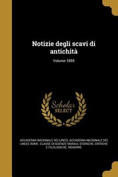 portada Notizie degli scavi di antichità; Volume 1895 (en Italiano)