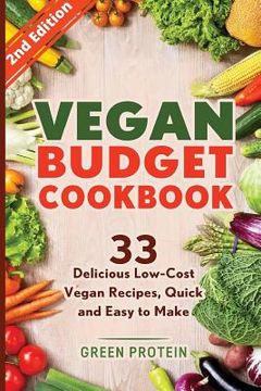 portada Vegan Budget Cookbook 33 Delicious Low-Cost Vegan Recipes Quick and Easy to Make (en Inglés)