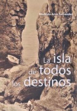 portada La Isla de Todos los Destinos de Modesto Arias Fernández(Ediciones Puertollano)