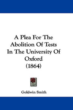 portada a plea for the abolition of tests in the university of oxford (1864) (en Inglés)