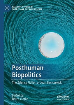 portada Posthuman Biopolitics: The Science Fiction of Joan Slonczewski (en Inglés)