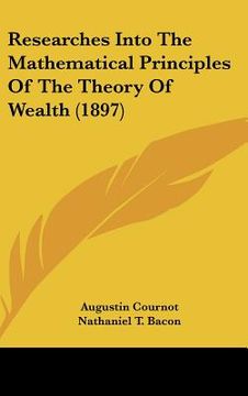 portada researches into the mathematical principles of the theory of wealth (1897) (in English)