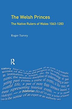 portada The Welsh Princes: The Native Rulers of Wales 1063-1283 (Medieval World) (en Inglés)