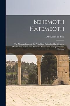 portada Behemoth Hatemeoth [Microform]: The Nomenclature of the Prohibited Animals of Leviticus, as Determined by the Most Eminent Authorities, Both Jewish and Christian (in English)