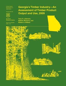 portada Georgia's Timber Industry- An Assessment of Timber Product Output and Use, 2009 (en Inglés)