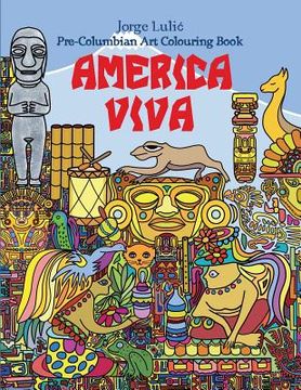 portada America Viva Pre-Columbian Art Colouring Book: Pre-Columbian Art Colouring Book (in English)