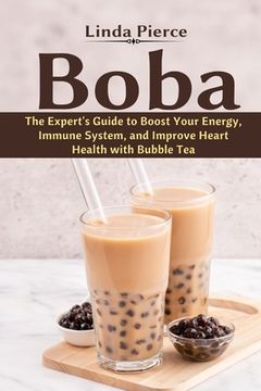 portada Boba: The Expert's Guide to boost your Energy, Immune System and improve Heart Health with Bubble Tea