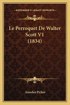 portada Le Perroquet De Walter Scott V1 (1834) (en Francés)