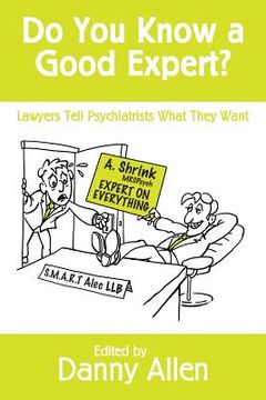 portada Do You Know a Good Expert?: Lawyers Tell Psychiatrists What They Want (en Inglés)