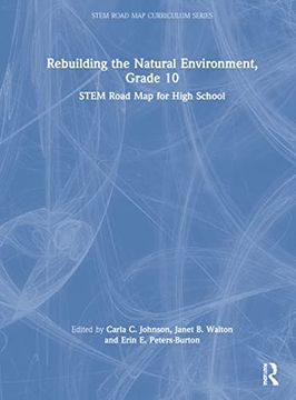 portada Rebuilding the Natural Environment, Grade 10 (Stem Road map Curriculum Series) (en Inglés)