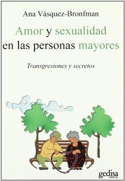 portada Amor y sexualidad en las personas mayores : transgresiones y secretos (in Spanish)