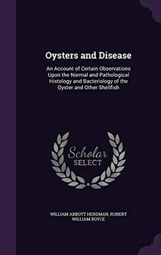 portada Oysters and Disease: An Account of Certain Observations Upon the Normal and Pathological Histology and Bacteriology of the Oyster and Other Shellfish 