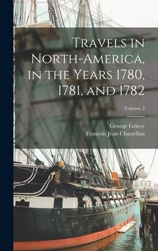 portada Travels in North-America, in the Years 1780, 1781, and 1782; Volume 2 (en Inglés)
