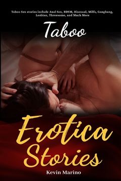 portada Taboo Erotica Stories: Taboo Sex stories include Anal Sex, BDSM, Bisexual, Milfs, Gangbang, Lesbian, Threesome, and Much More (in English)