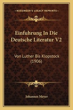 portada Einfuhrung In Die Deutsche Literatur V2: Von Luther Bis Klopstock (1906) (en Alemán)