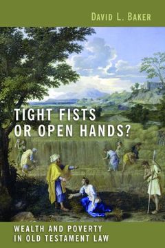portada Tight Fists or Open Hands? Wealth and Poverty in old Testament law (in English)