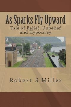 portada As Sparks Fly Upward: Tale of Belief, Unbelief and Hypocrisy