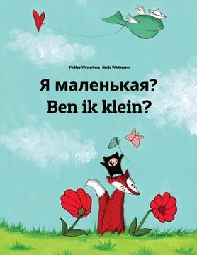 portada Ya malen'kaya? Ben ik klein?: Russian-Dutch (Nederlands): Children's Picture Book (Bilingual Edition) (en Ruso)