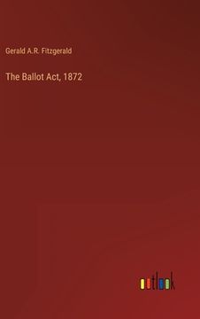 portada The Ballot Act, 1872 (en Inglés)