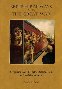 portada British Railways and the Great War Volume 2: Organisation, Efforts, Difficulties and Achievements (en Inglés)