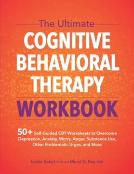 portada The Ultimate Cognitive Behavioral Therapy Workbook: 50+ Self-Guided cbt Worksheets to Overcome Depression, Anxiety, Worry, Anger, Substance Use, Other Problematic Urges, and More (en Inglés)