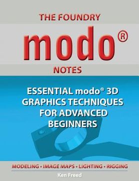 portada The Foundry Modo Notes: Essential Modo 3D Graphics Techniques for Advanced Beginners (en Inglés)