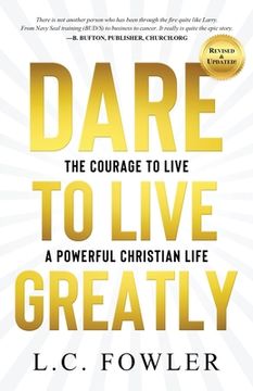 portada Dare to Live Greatly: The Courage to Live a Powerful Christian Life (in English)