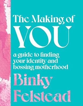portada The Making of You: A Guide to Finding Your Identity and Bossing Motherhood (-) (en Inglés)