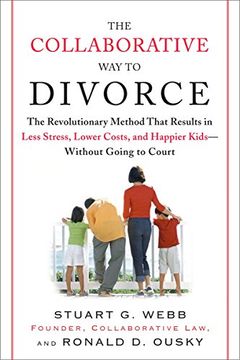 portada The Collaborative way to Divorce: The Revolutionary Method That Results in Less Stress, Lowercosts, and Happier ki Ds--Without Going to Court 