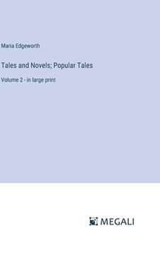 portada Tales and Novels; Popular Tales: Volume 2 - in large print (en Inglés)