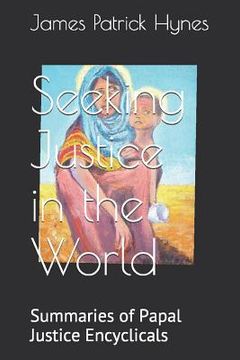 portada Seeking Justice in the World: Summaries of Papal Justice Encyclicals (en Inglés)