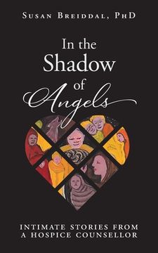portada In the Shadow of Angels: Intimate Stories from a Hospice Counsellor