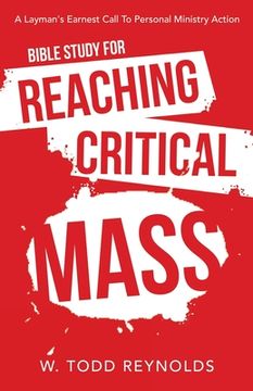 portada Bible Study for Reaching Critical Mass: A Layman's Earnest Call to Personal Ministry Action (en Inglés)