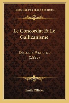 portada Le Concordat Et Le Gallicanisme: Discours Prononce (1885) (en Francés)