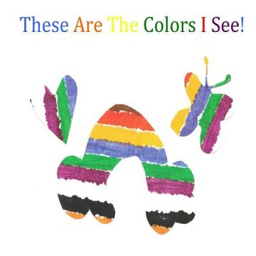 portada These Are The Colors I See (en Inglés)