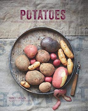 portada Potatoes: 65 Delicious Ways With the Humble Potato From Fries to Pies (in English)