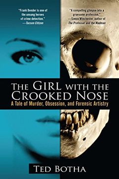 portada The Girl With the Crooked Nose: A Tale of Murder, Obsession, and Forensic Artistry (en Inglés)
