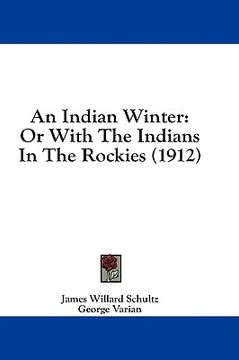 portada an indian winter: or with the indians in the rockies (1912) (in English)