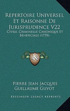 portada Repertoire Universel Et Raisonne De Jurisprudence V22: Civile, Criminelle Canonique Et Beneficiale (1778) (en Francés)