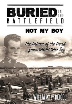 portada Buried on the Battlefield? Not my Boy: The Return of the Dead From World war two (in English)