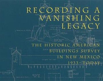 portada recording a vanishing legacy: the historic american buildings survey in new mexico, 1933-today (en Inglés)
