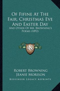 portada of fifine at the fair, christmas eve and easter day: and other of mr. browning's poems (1892) (en Inglés)