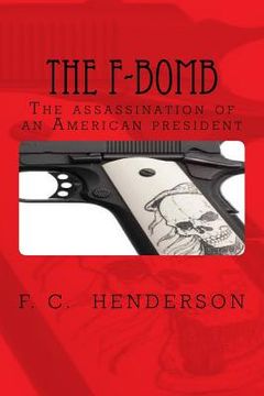 portada The F-Bomb: The assassination of an American president (en Inglés)