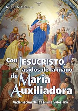 portada Con Jesucristo, asidos de la mano de María Auxiliadora: Vademécum de la Familia Salesiana (Don Bosco)