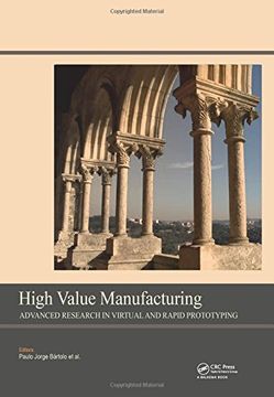 portada High Value Manufacturing: Advanced Research in Virtual and Rapid Prototyping: Proceedings of the 6th International Conference on Advanced Research in (in English)