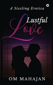 portada Lustful Love: A Sizzling Erotica (en Inglés)
