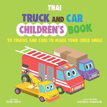 portada Thai Truck and Car Children's Book: 20 Trucks and Cars to Make Your Child Smile (in English)