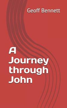 portada A Journey Through John: Working a Different Way Through the Gospel (en Inglés)