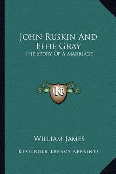portada john ruskin and effie gray: the story of a marriage (en Inglés)