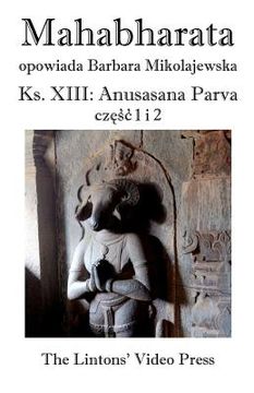 portada Mahabharata, Ksiega XIII, Anusasana Parva, Czesc 1 I 2 (en Polaco)